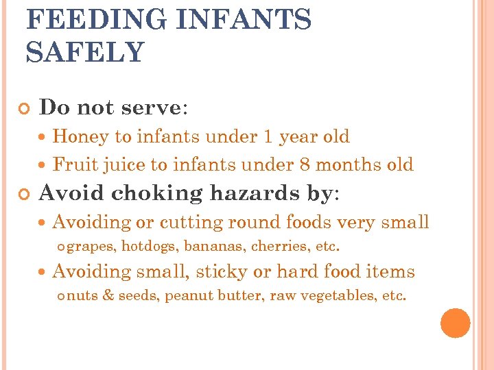 FEEDING INFANTS SAFELY Do not serve: Honey to infants under 1 year old Fruit