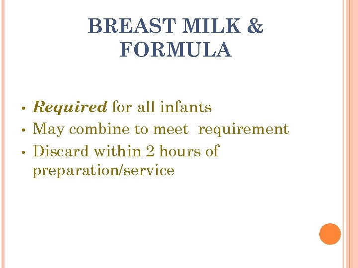 BREAST MILK & FORMULA • • • Required for all infants May combine to