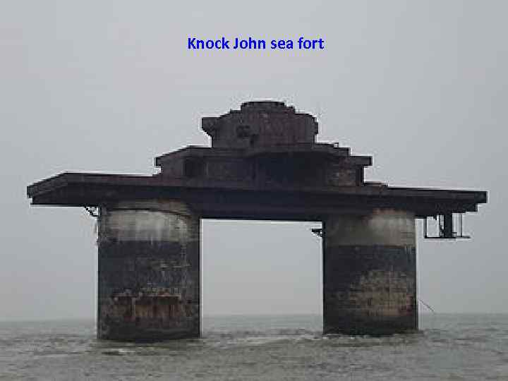 Knock John sea fort 