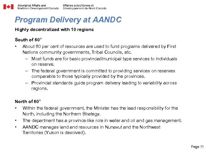 Program Delivery at AANDC Highly decentralized with 10 regions South of 60° • About