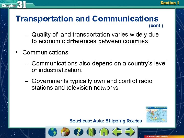 Transportation and Communications (cont. ) – Quality of land transportation varies widely due to