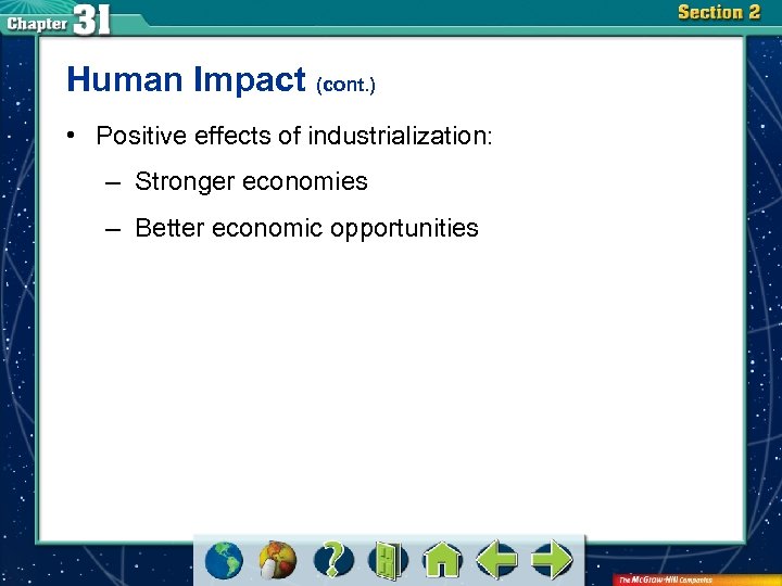 Human Impact (cont. ) • Positive effects of industrialization: – Stronger economies – Better