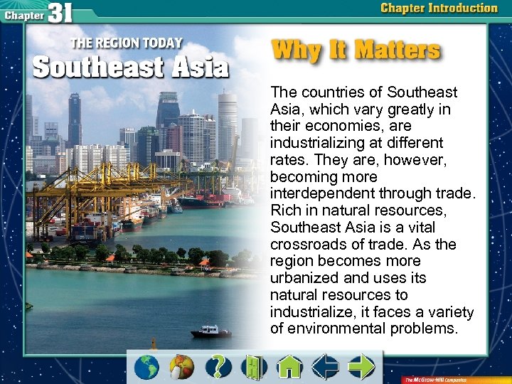 The countries of Southeast Asia, which vary greatly in their economies, are industrializing at