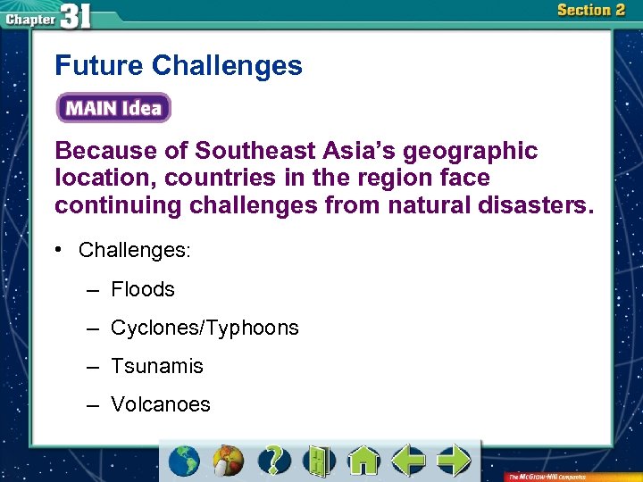 Future Challenges Because of Southeast Asia’s geographic location, countries in the region face continuing