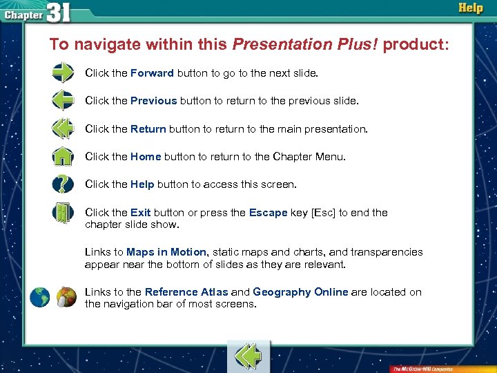 To navigate within this Presentation Plus! product: Click the Forward button to go to