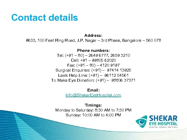 Contact details Address: #633, 100 Feet Ring Road, J. P. Nagar – 3 rd