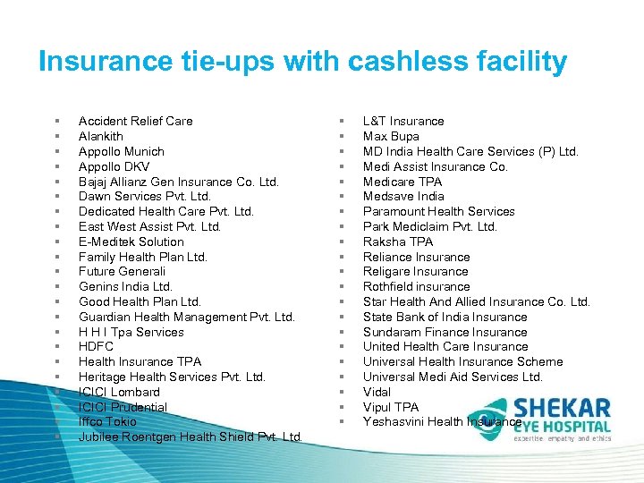 Insurance tie-ups with cashless facility § § § § § § Accident Relief Care