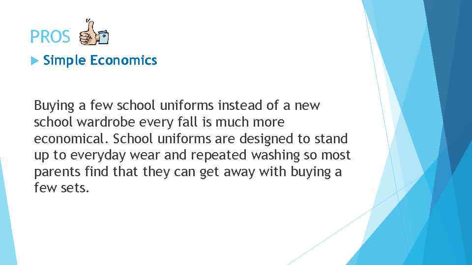 PROS Simple Economics Buying a few school uniforms instead of a new school wardrobe