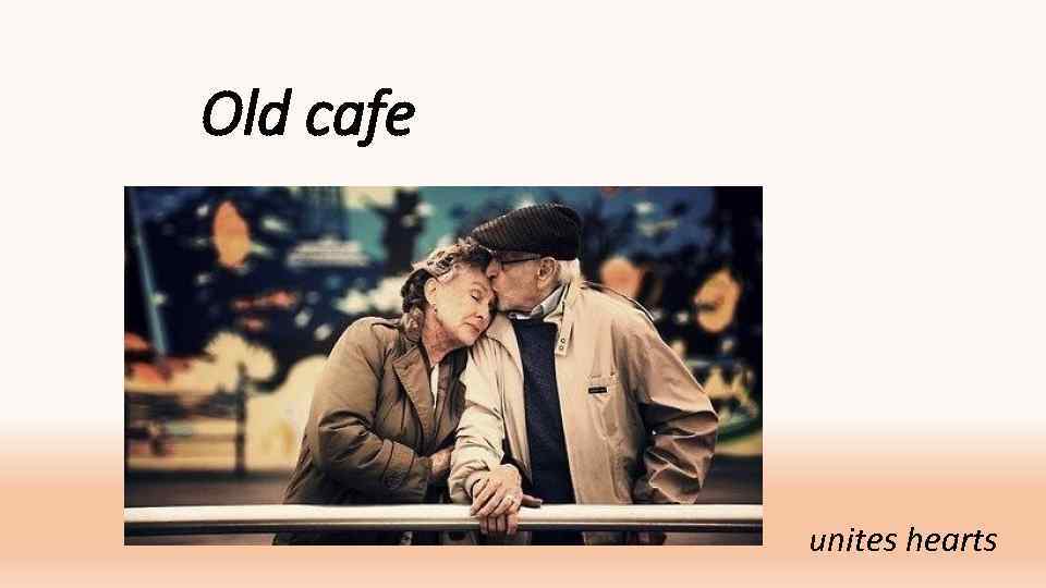 Old cafe unites hearts 