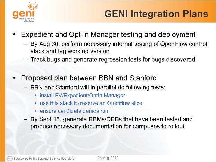 GENI Integration Plans • Expedient and Opt-in Manager testing and deployment – By Aug