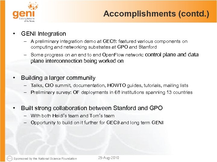 Accomplishments (contd. ) • GENI Integration – A preliminary integration demo at GEC 8: