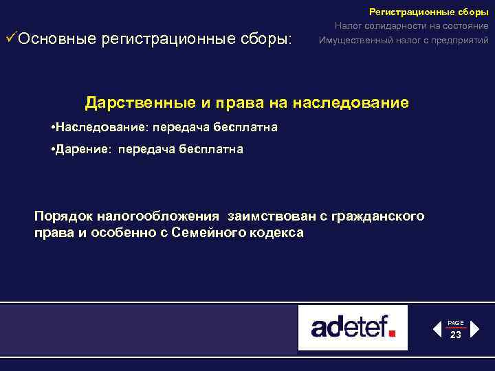 üОсновные регистрационные сборы: Регистрационные сборы Налог солидарности на состояние Имущественный налог с предприятий Дарственные