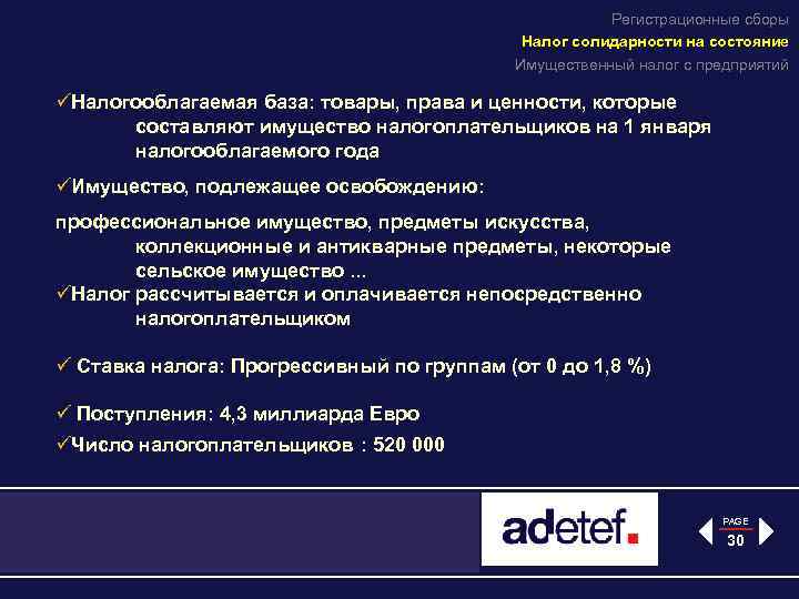 Регистрационные сборы Налог солидарности на состояние Имущественный налог с предприятий üНалогооблагаемая база: товары, права
