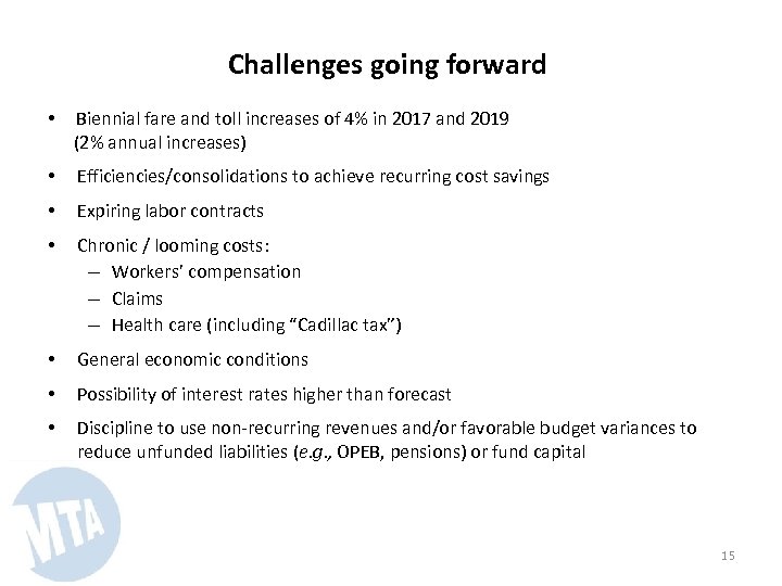 Challenges going forward • Biennial fare and toll increases of 4% in 2017 and