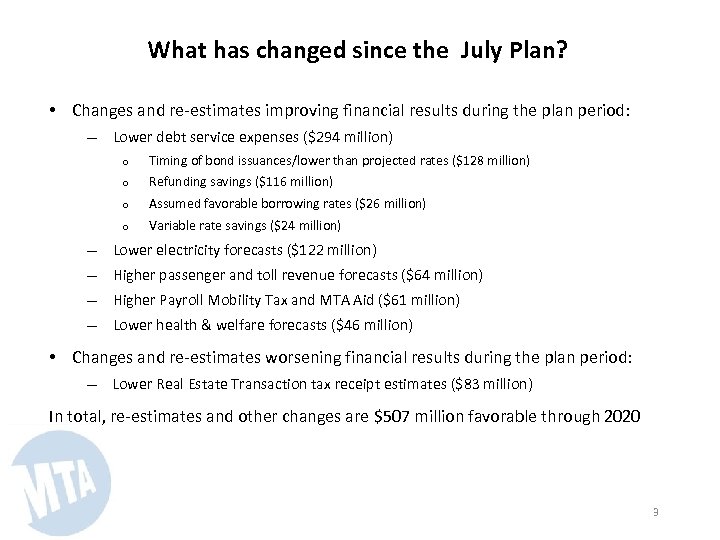 What has changed since the July Plan? • Changes and re-estimates improving financial results