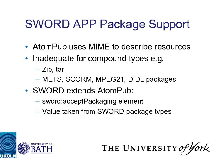 SWORD APP Package Support • Atom. Pub uses MIME to describe resources • Inadequate