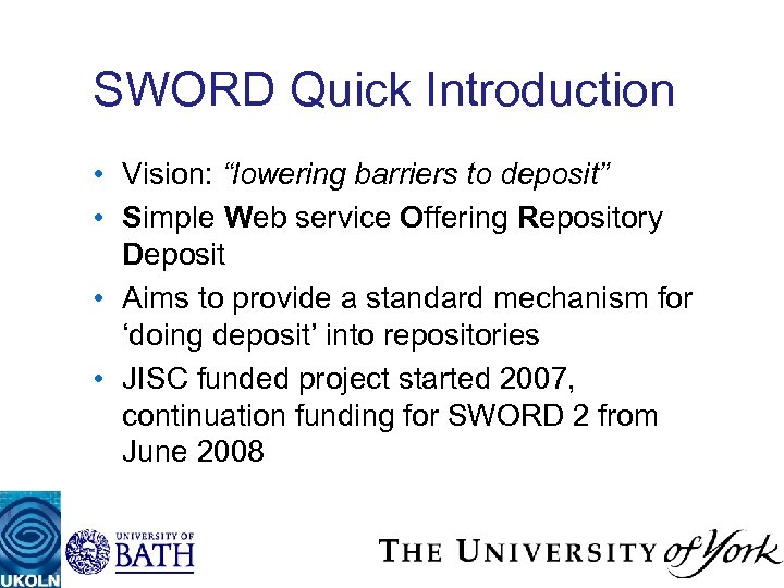 SWORD Quick Introduction • Vision: “lowering barriers to deposit” • Simple Web service Offering