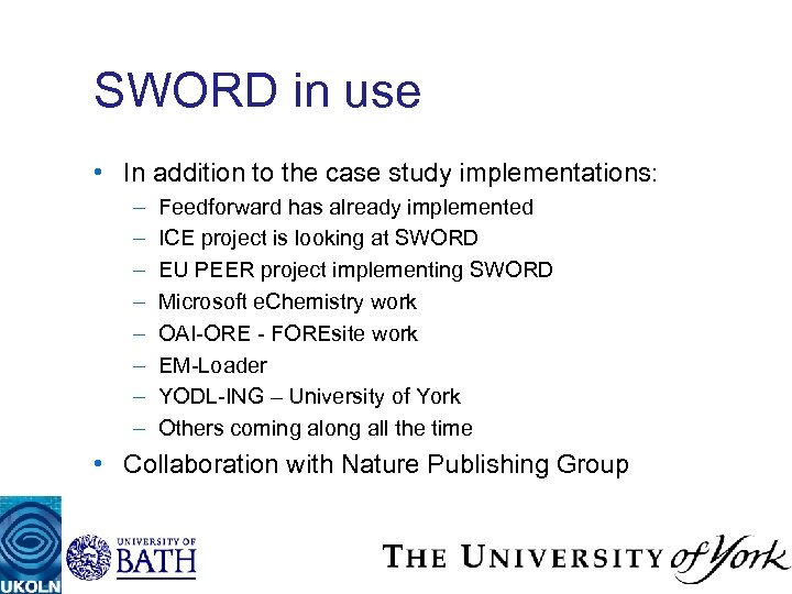 SWORD in use • In addition to the case study implementations: – – –