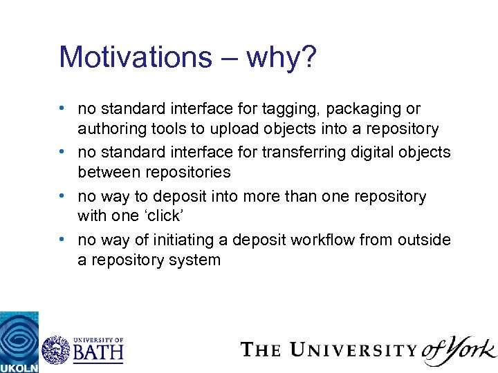 Motivations – why? • no standard interface for tagging, packaging or authoring tools to