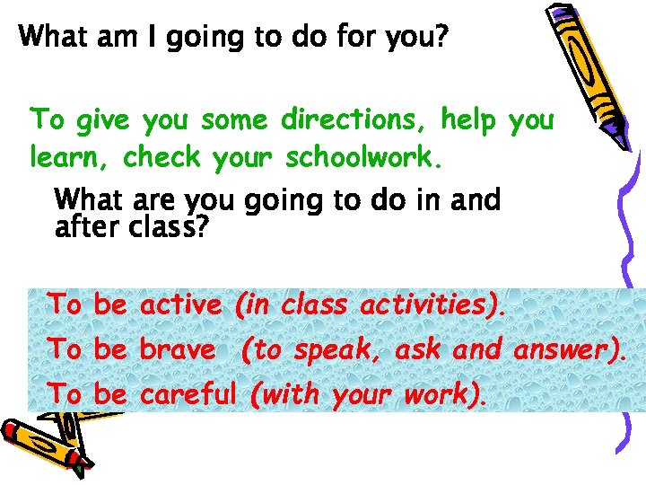 What am I going to do for you? To give you some directions, help