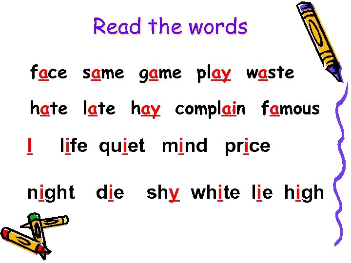 Read the words face same game play waste hate late hay complain famous I