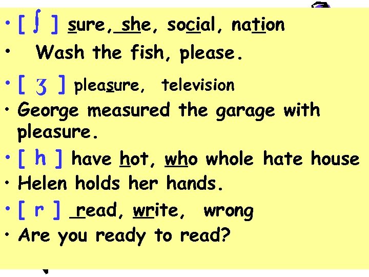  • [ ] sure, she, social, nation • Wash the fish, please. •