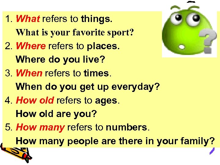 1. What refers to things. What is your favorite sport? 2. Where refers to