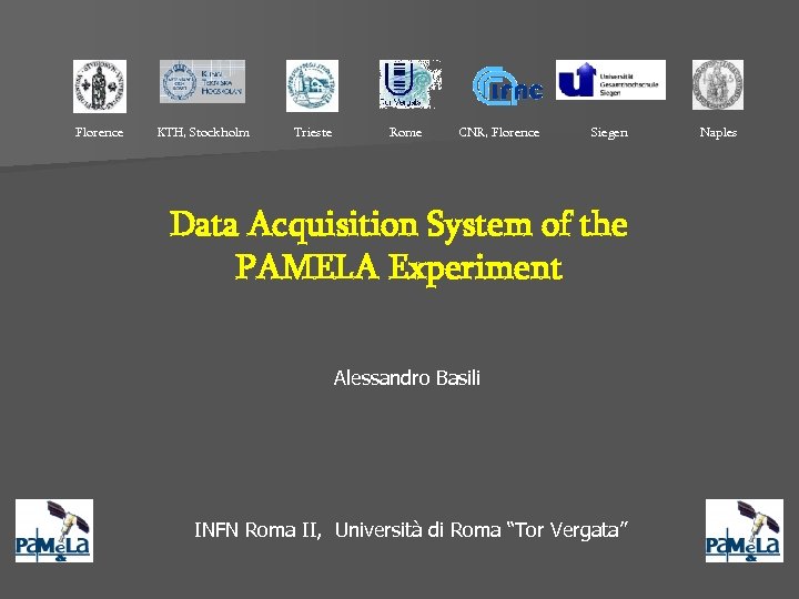 Florence KTH, Stockholm Trieste Rome CNR, Florence Siegen Data Acquisition System of the PAMELA