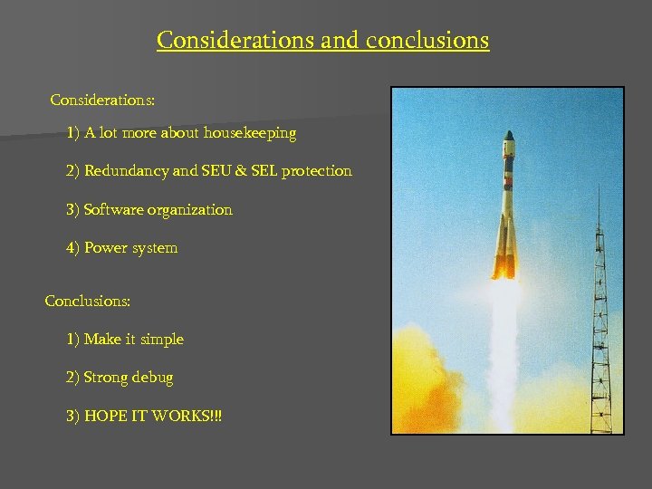 Considerations and conclusions Considerations: 1) A lot more about housekeeping 2) Redundancy and SEU