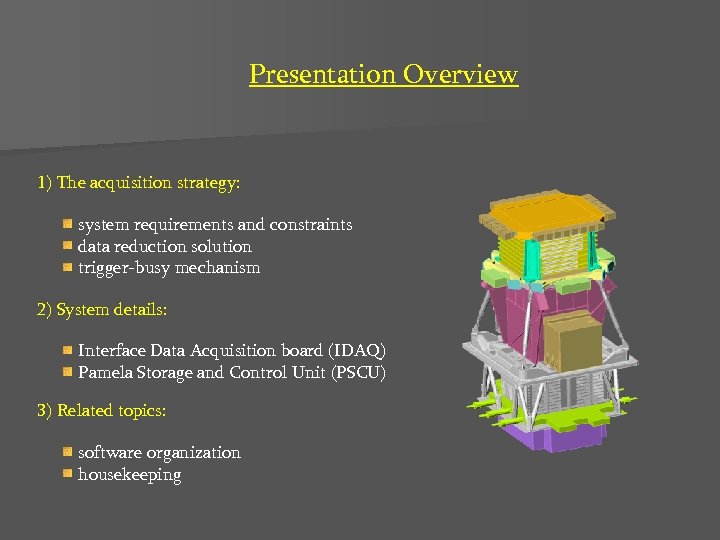 Presentation Overview 1) The acquisition strategy: system requirements and constraints data reduction solution trigger-busy