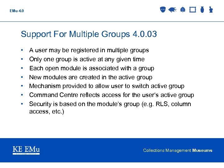 EMu 4. 0 Support For Multiple Groups 4. 0. 03 • • A user