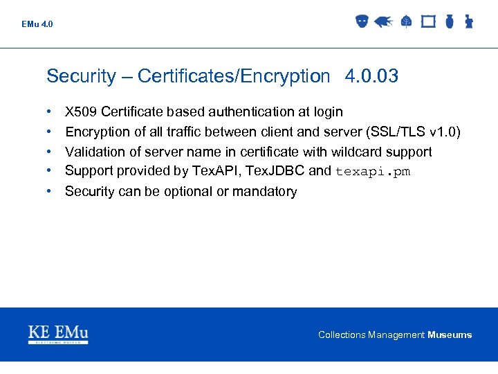 EMu 4. 0 Security – Certificates/Encryption 4. 0. 03 • • • X 509