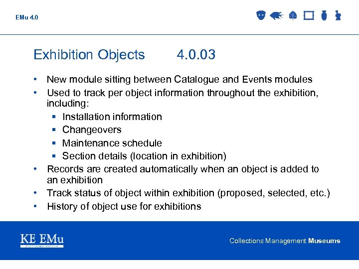 EMu 4. 0 Exhibition Objects 4. 0. 03 • New module sitting between Catalogue