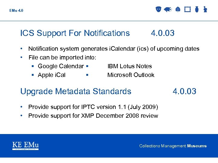 EMu 4. 0 ICS Support For Notifications 4. 0. 03 • Notification system generates