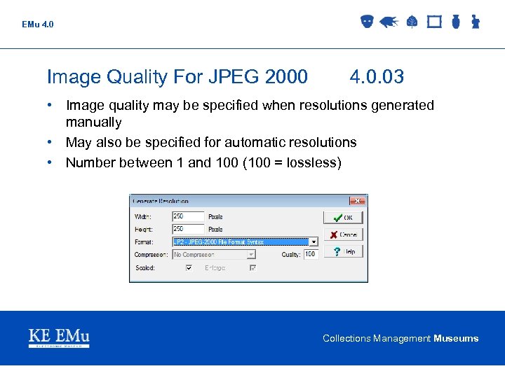 EMu 4. 0 Image Quality For JPEG 2000 4. 0. 03 • Image quality