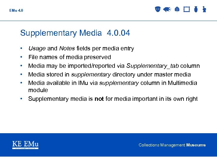 EMu 4. 0 Supplementary Media 4. 0. 04 • • • Usage and Notes