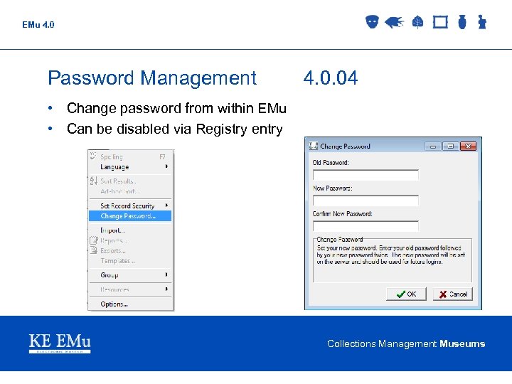 EMu 4. 0 Password Management 4. 0. 04 • Change password from within EMu