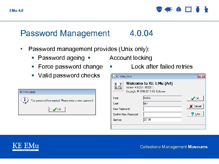 EMu 4. 0 Password Management 4. 0. 04 • Password management provides (Unix only):