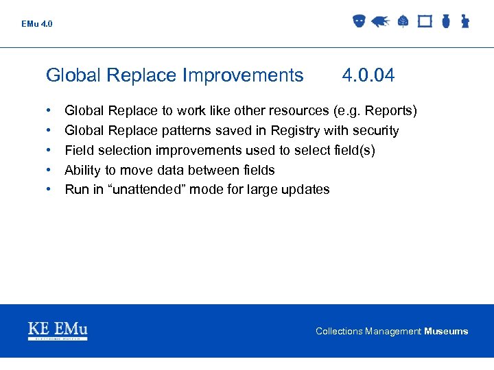 EMu 4. 0 Global Replace Improvements • • • 4. 0. 04 Global Replace