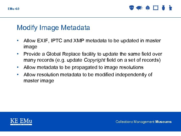 EMu 4. 0 Modify Image Metadata • Allow EXIF, IPTC and XMP metadata to