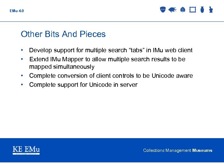EMu 4. 0 Other Bits And Pieces • Develop support for multiple search “tabs”