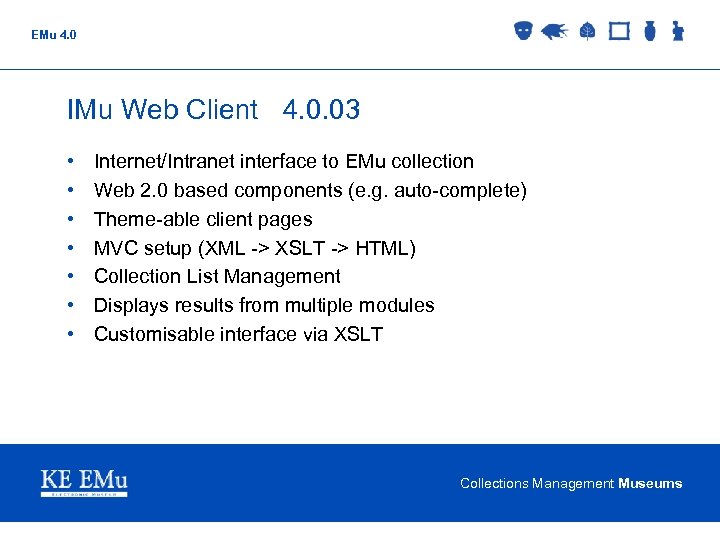 EMu 4. 0 IMu Web Client 4. 0. 03 • • Internet/Intranet interface to