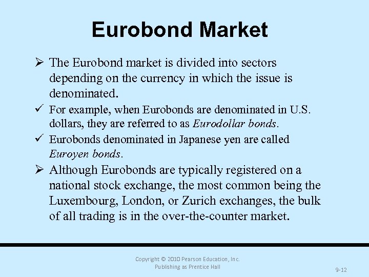 Eurobond Market Ø The Eurobond market is divided into sectors depending on the currency