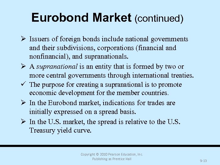 Eurobond Market (continued) Ø Issuers of foreign bonds include national governments and their subdivisions,