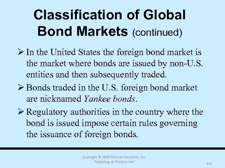 Classification of Global Bond Markets (continued) Ø In the United States the foreign bond