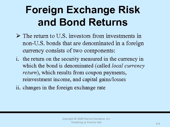 Foreign Exchange Risk and Bond Returns Ø The return to U. S. investors from