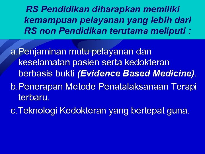 RS Pendidikan diharapkan memiliki kemampuan pelayanan yang lebih dari RS non Pendidikan terutama meliputi