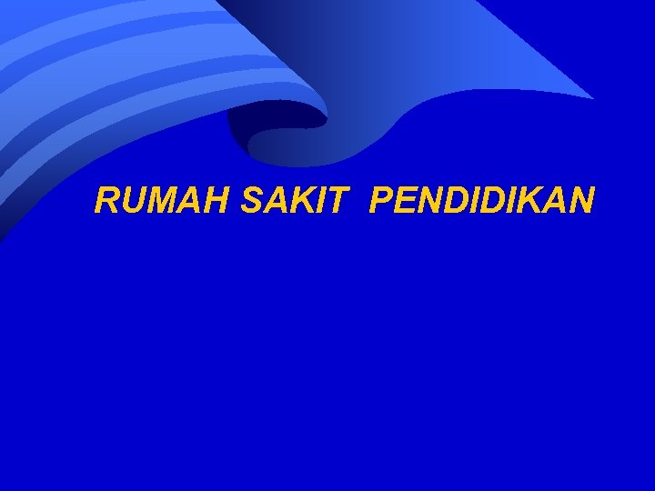 RUMAH SAKIT PENDIDIKAN 
