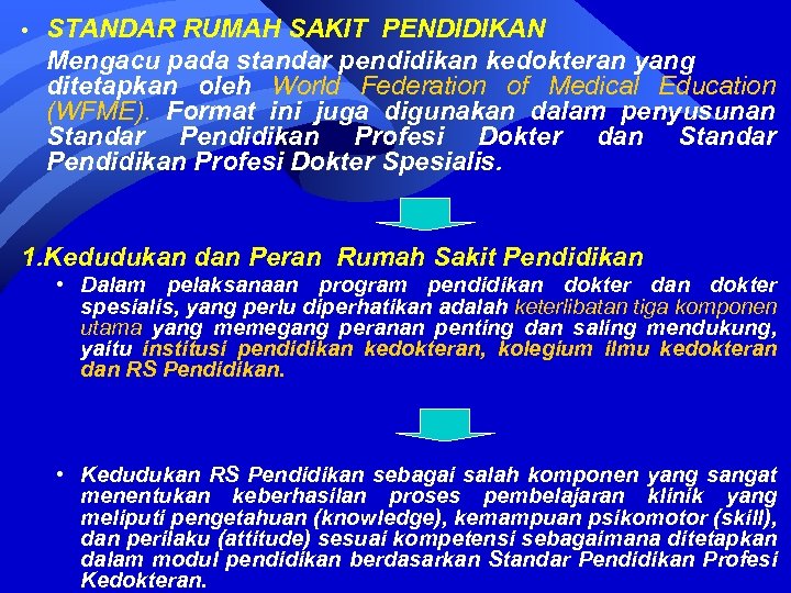  • STANDAR RUMAH SAKIT PENDIDIKAN Mengacu pada standar pendidikan kedokteran yang ditetapkan oleh