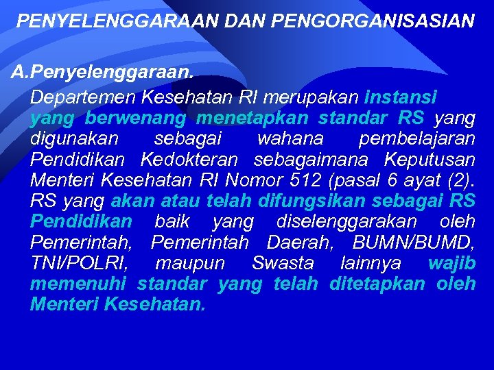 PENYELENGGARAAN DAN PENGORGANISASIAN A. Penyelenggaraan. Departemen Kesehatan RI merupakan instansi yang berwenang menetapkan standar